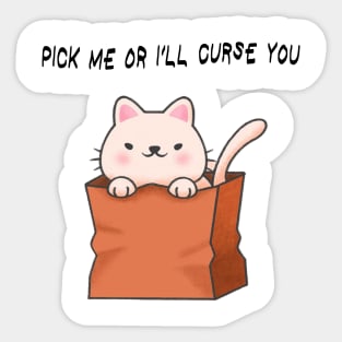 Pick Me Or I'll Curse You! Sticker